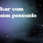 Sonhar com alguém possuído