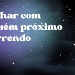 Sonhar com alguém próximo morrendo