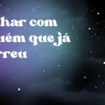 Sonhar com alguém que já morreu