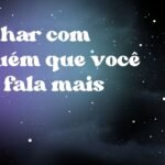 Sonhar com alguém que você não fala mais