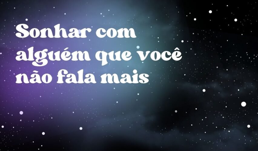 Sonhar com alguém que você não fala mais