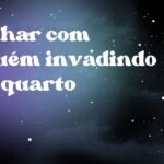 Sonhar com alguém invadindo seu quarto