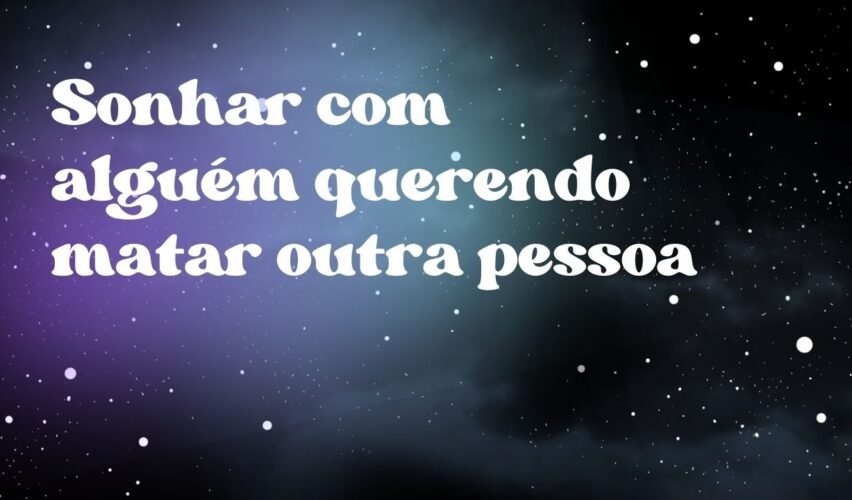 Sonhar com alguém querendo matar outra pessoa