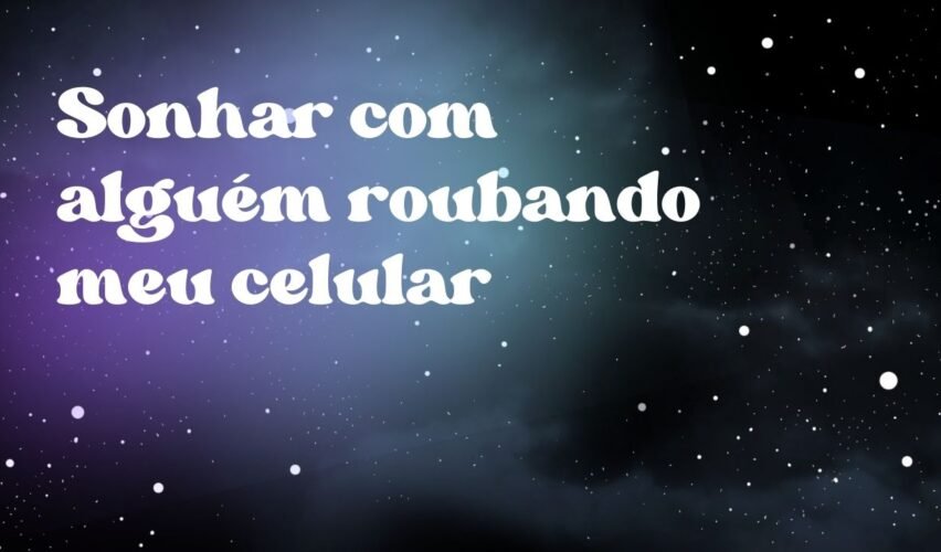 Sonhar com alguém roubando meu celular
