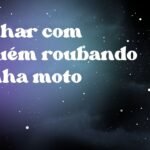 Sonhar com alguém roubando minha moto