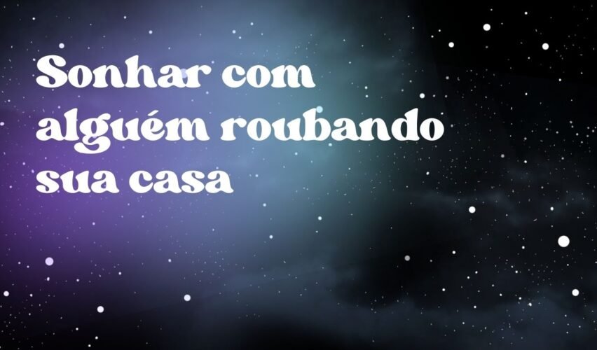Sonhar com alguém roubando sua casa