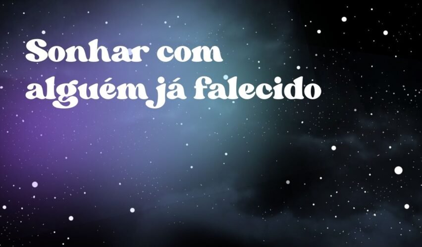 Sonhar com alguém já falecido