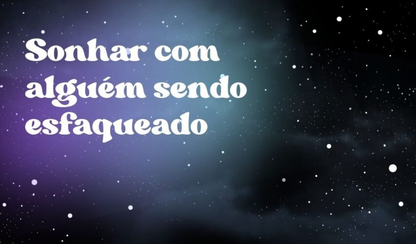 Sonhar com alguém sendo esfaqueado