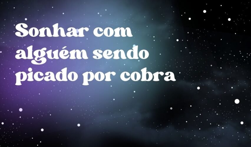 Sonhar com alguém sendo picado por cobra