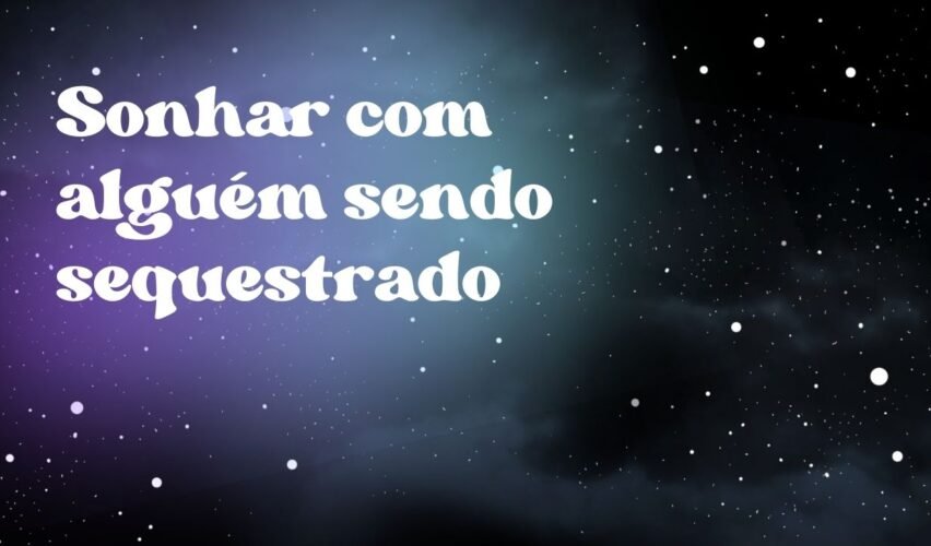 Sonhar com alguém sendo sequestrado