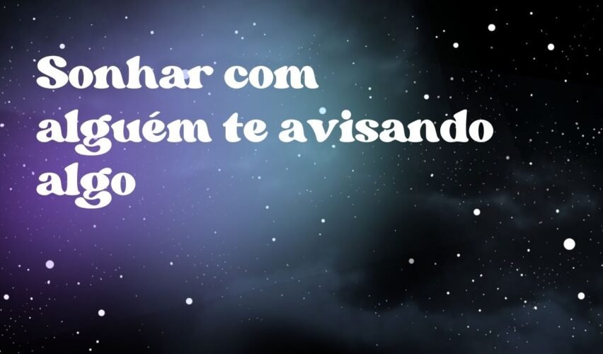 Sonhar com alguém te avisando algo