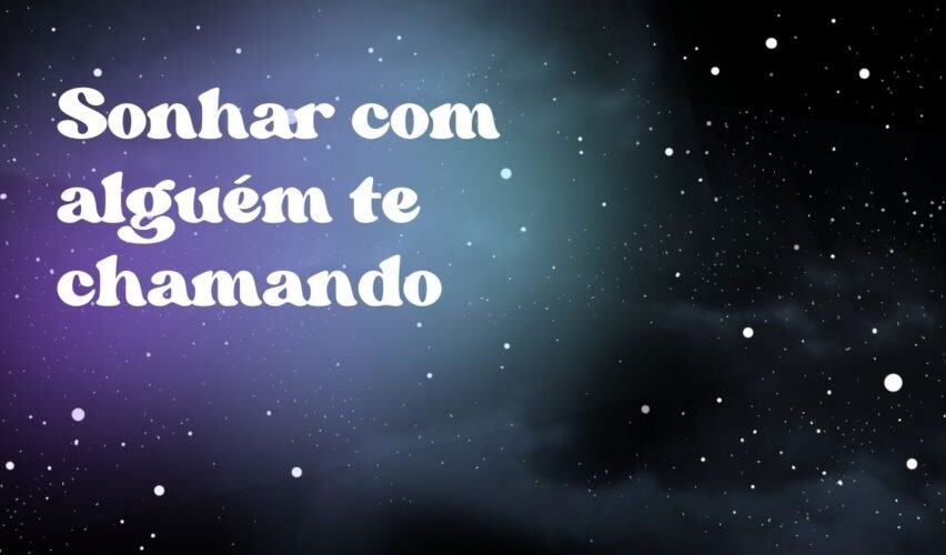 Sonhar com alguém te chamando