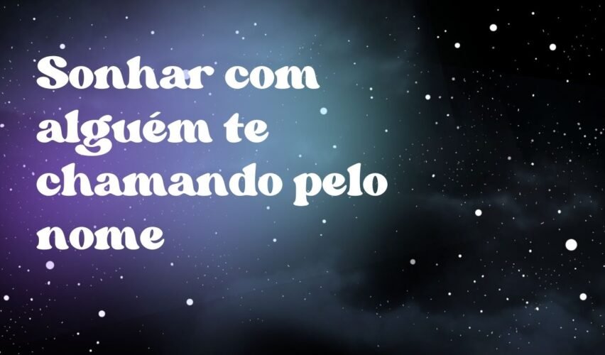 Sonhar com alguém te chamando pelo nome