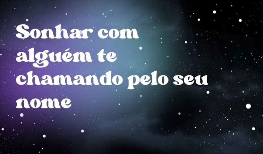 Sonhar com alguém te chamando pelo seu nome