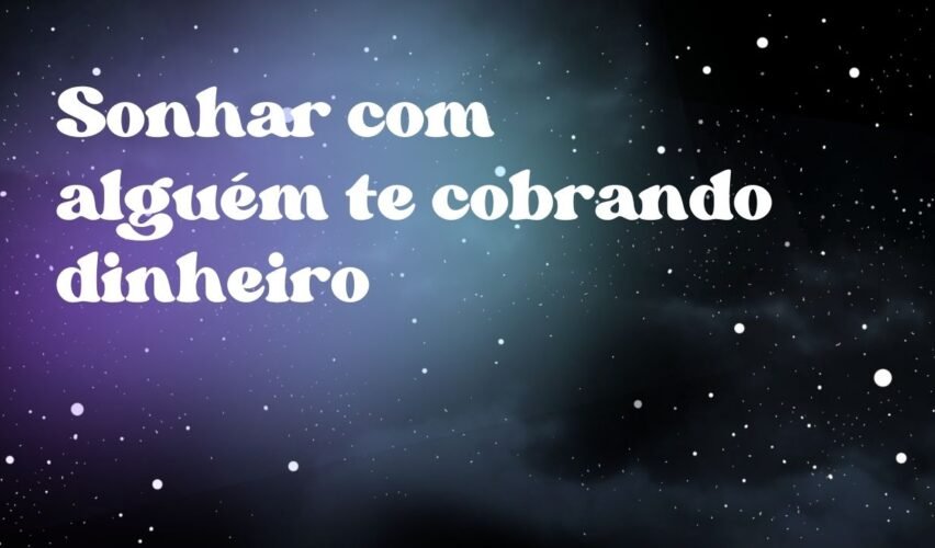 Sonhar com alguém te cobrando dinheiro