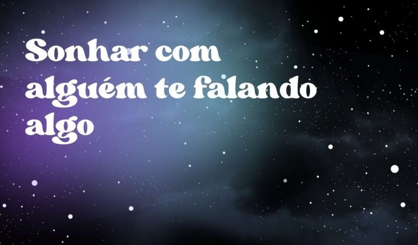 Sonhar com alguém te falando algo