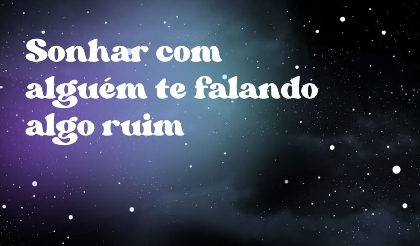 Sonhar com alguém te falando algo ruim