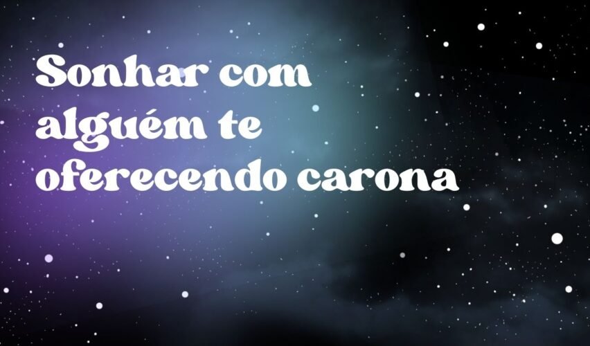 Sonhar com alguém te oferecendo carona