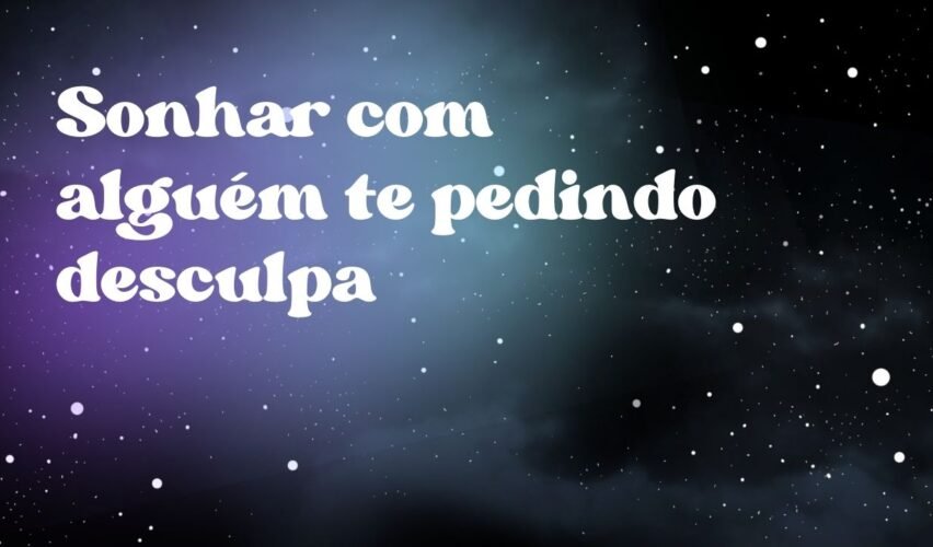 Sonhar com alguém te pedindo desculpa