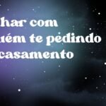 Sonhar com alguém te pedindo em casamento