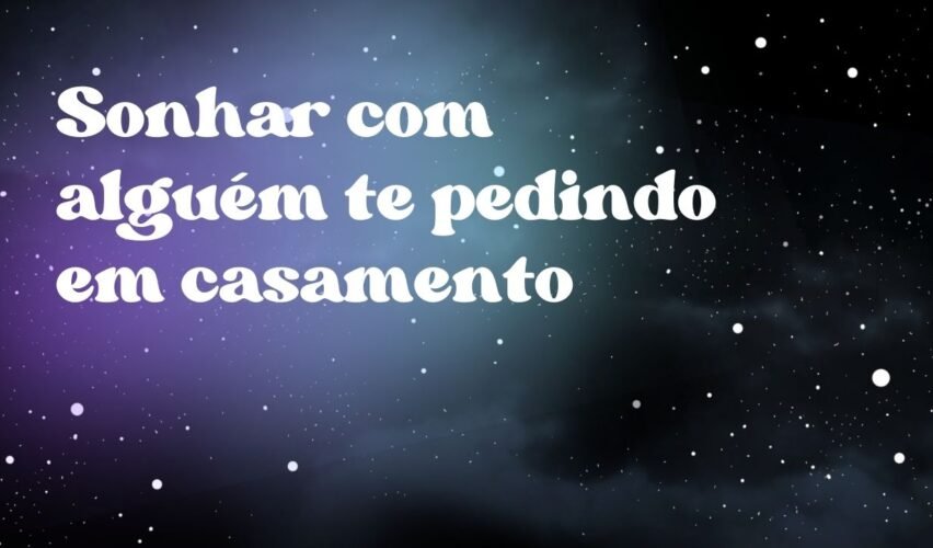 Sonhar com alguém te pedindo em casamento