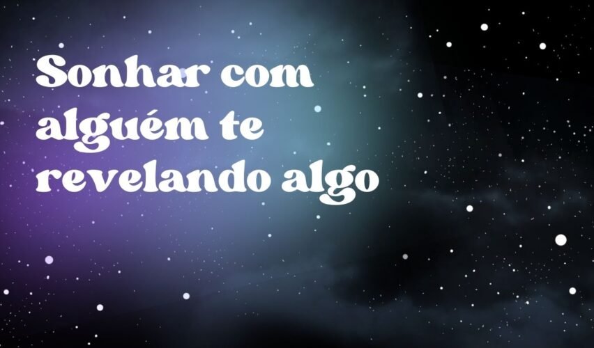 Sonhar com alguém te revelando algo