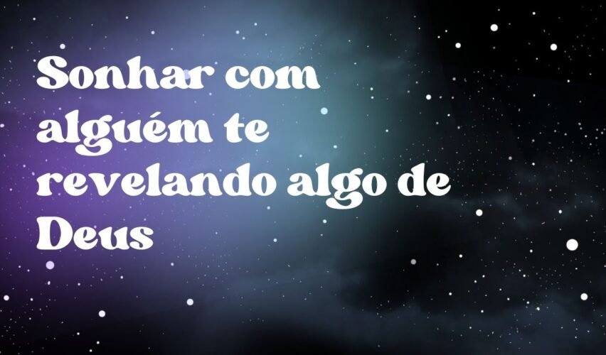 Sonhar com alguém te revelando algo de Deus