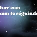 Sonhar com alguém te seguindo