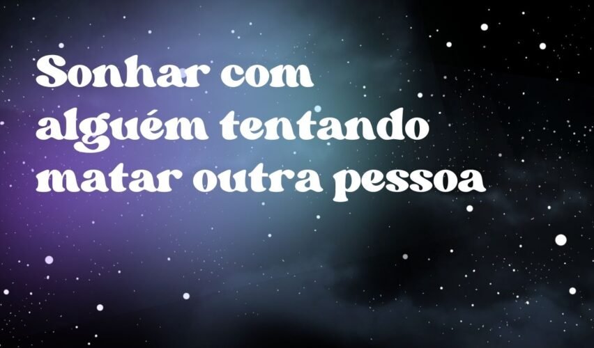 Sonhar com alguém tentando matar outra pessoa