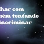 Sonhar com alguém tentando me incriminar