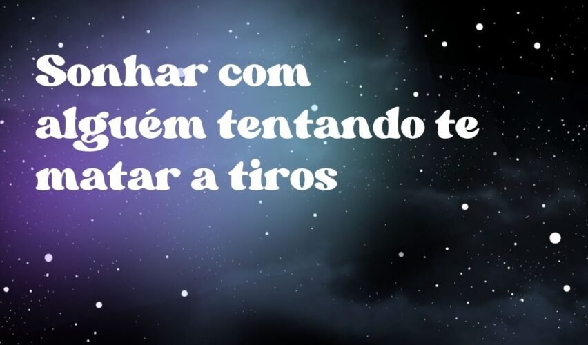 Sonhar com alguém tentando te matar a tiros
