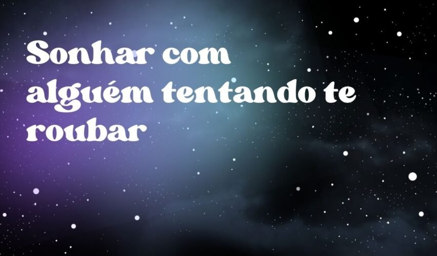 Sonhar com alguém tentando te roubar
