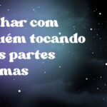 Sonhar com alguém tocando suas partes íntimas