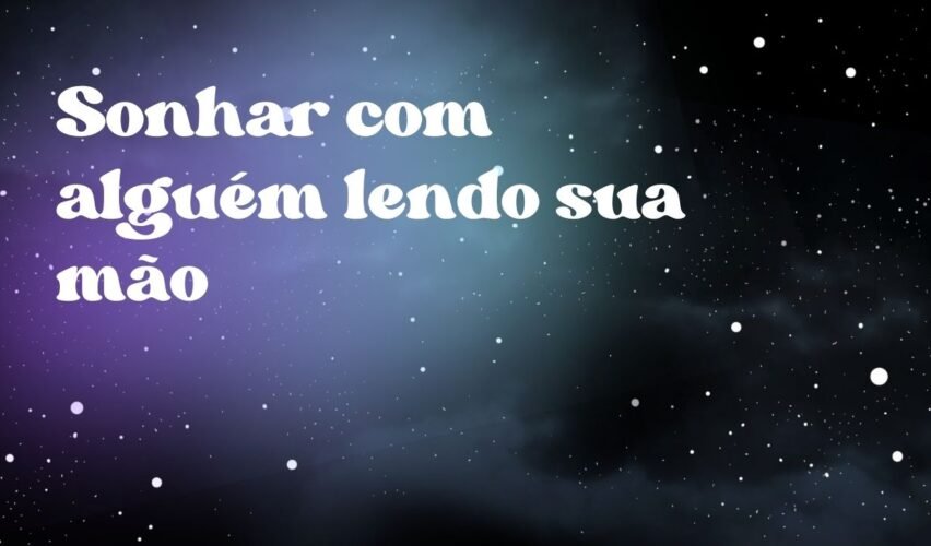 Sonhar com alguém lendo sua mão