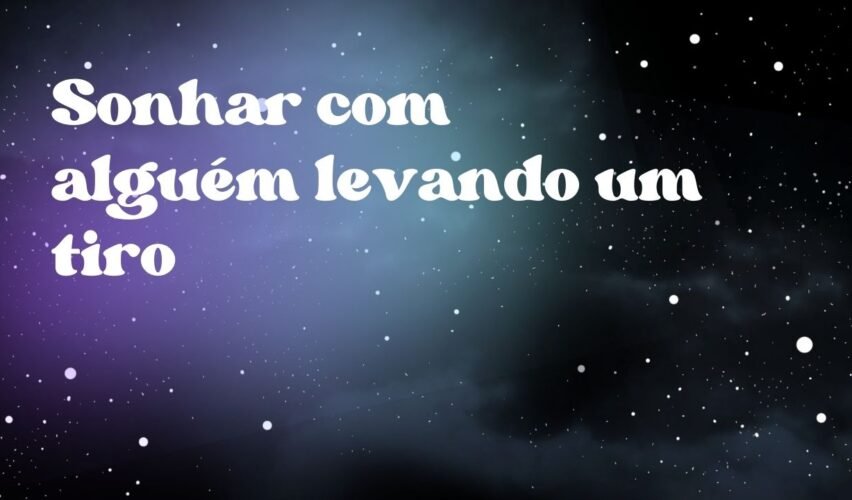 Sonhar com alguém levando um tiro