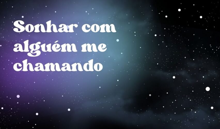 Sonhar com alguém me chamando