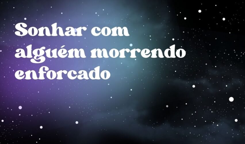Sonhar com alguém morrendo enforcado