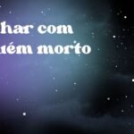 Sonhar com alguém morto