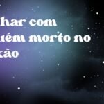Sonhar com alguém morto no caixão