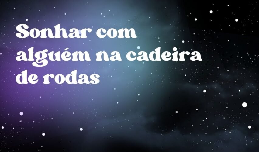 Sonhar com alguém na cadeira de rodas