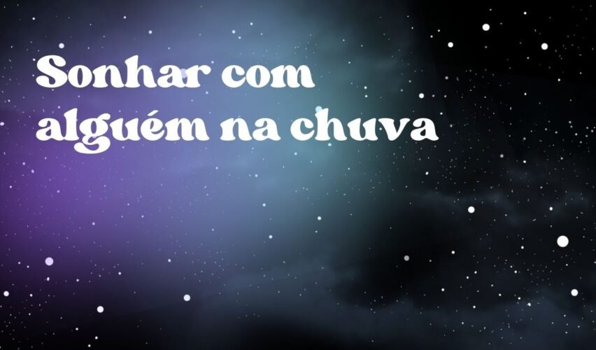 Sonhar com alguém na chuva