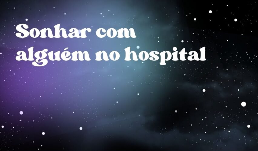 Sonhar com alguém no hospital