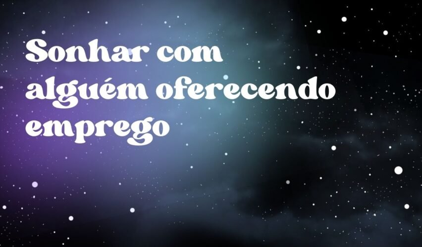 Sonhar com alguém oferecendo emprego