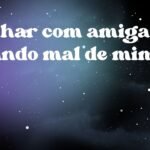 Sonhar com amiga falando mal de mim