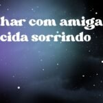 Sonhar com amiga falecida sorrindo