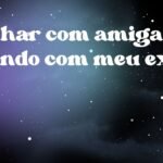 Sonhar com amiga ficando com meu ex