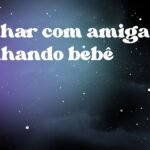 Sonhar com amiga ganhando bebê
