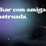 Sonhar com amiga menstruada
