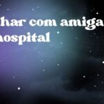 Sonhar com amiga no hospital