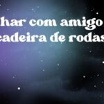 Sonhar com amigo na cadeira de rodas